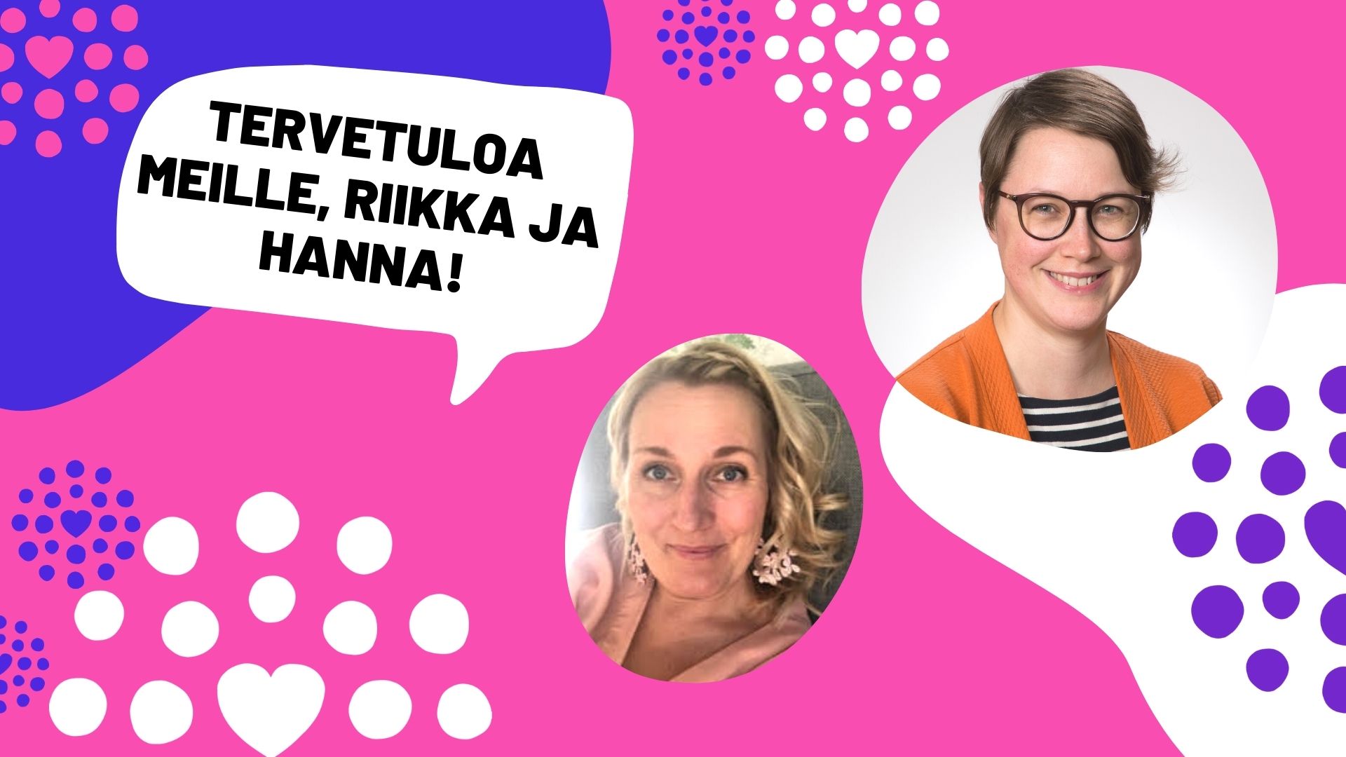 Kuvakollaasissa Hanna Rajalin ja Riikka Myllys, Lasten ja nuorten keskuksen liikemerkkejä ja teksti "tervetuloa meille, Riikka ja Hanna!"